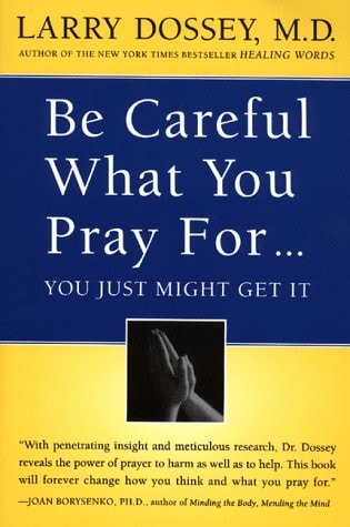 Be Careful What You Pray For...You Just Might Get It