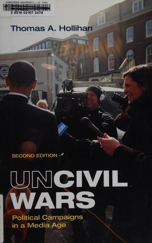Uncivil Wars: Political Campaigns in a Media Age