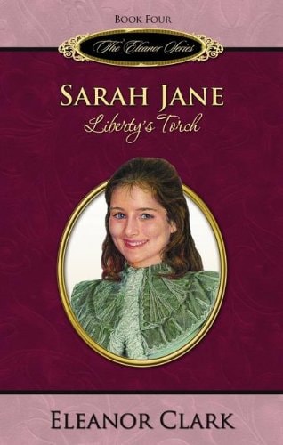 Sarah Jane: Liberty's Torch (The Eleanor Series, Book 4)