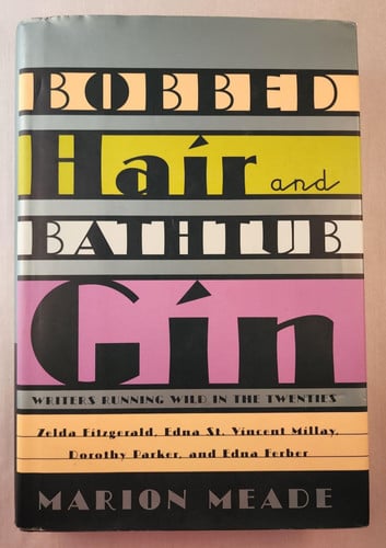 Bobbed Hair and Bathtub Gin: Writers Running Wild in the Twenties