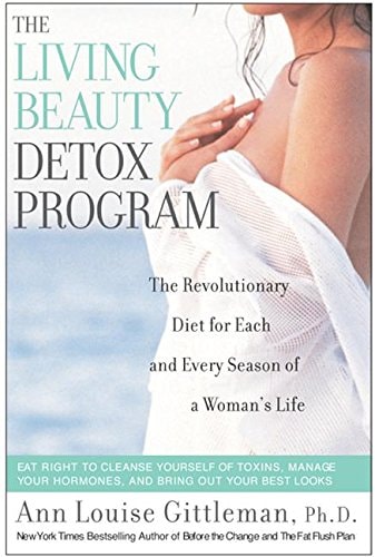 Living Beauty Detox Program: The Revolutionary Diet for Each and Every Season of a Woman's Life