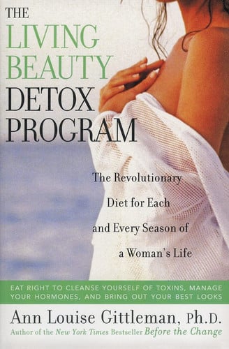 The Living Beauty Detox Program: The Revolutionary Diet for Each and Every Season of a Woman's Life