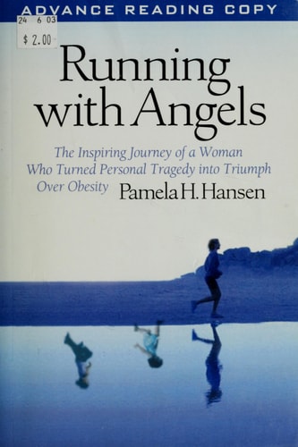 Running With Angels: The Inspiring Journey of a Woman Who Turned Personal Tragedy into Triumph Over Obesity