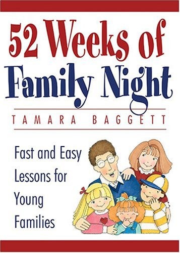52 Weeks Of Family Night: Fast and Easy Lessons for Young Families
