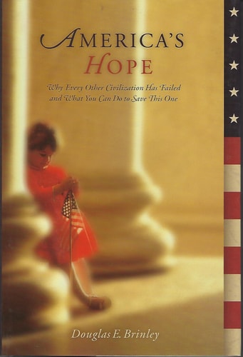 America's Hope: Why Every Other Civilization Has Failed and What You Can Do to Save This One