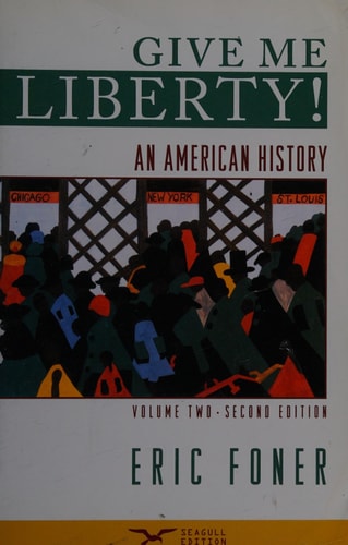 Give Me Liberty! An American History, Vol. 2: From 1865