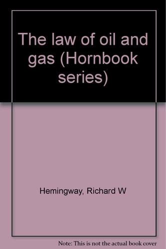 The law of oil and gas (Hornbook series)