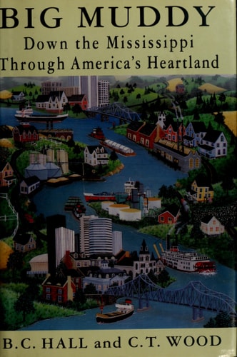 Big Muddy: Down the Mississippi Through America's Heartland