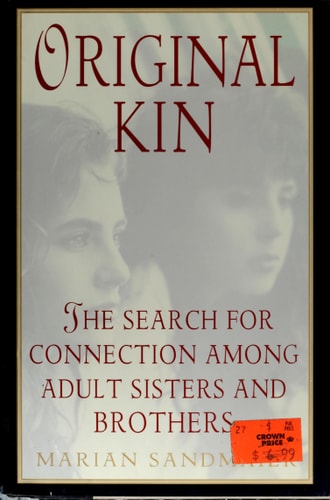 Original Kin: The Search for Connection Among Adult Sisters and Brothers