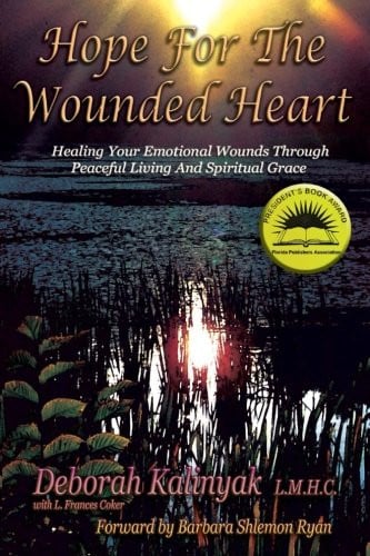Hope for the Wounded Heart: Healing Your Emotional Wounds Through Peaceful Living and Spiritual Grace