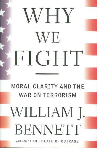 Why We Fight: Moral Clarity and the War on Terrorism