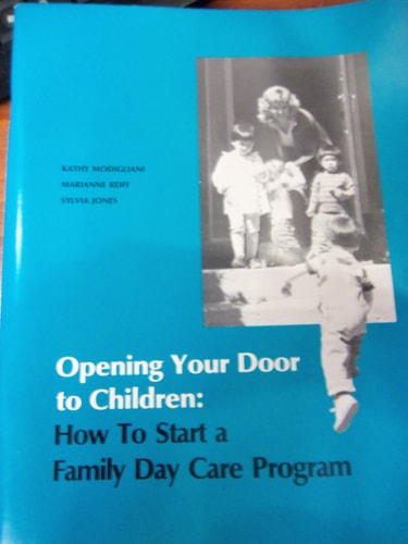 Opening Your Door to Children: How to Start a Family Day Care Program
