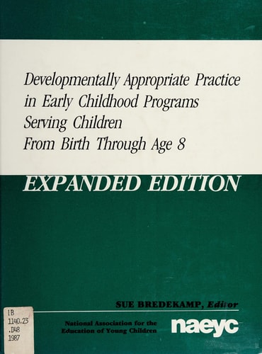 Developmentally Appropriate Practice in Early Childhood Programs Serving Children from Birth Through Age 8 (NAEYC :)