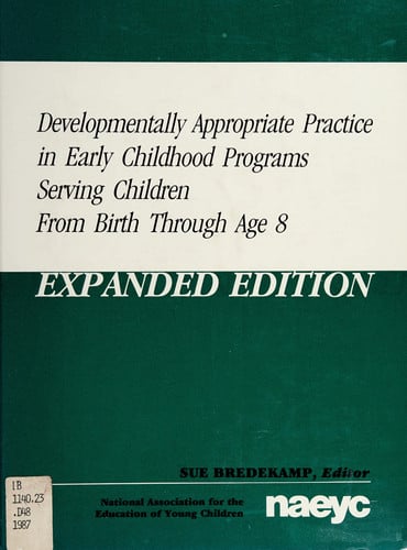 Developmentally Appropriate Practice in Early Childhood Programs Serving Children from Birth Through Age 8 (NAEYC :)