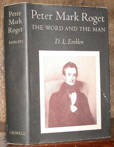 Peter Mark Roget. The World And The Man