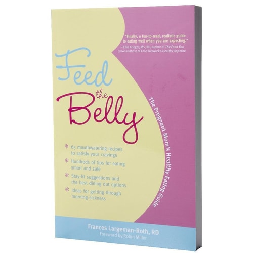 Feed the Belly: The Pregnant Mom's Healthy Eating Guide