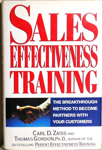 Sales Effectiveness Training: The Breakthrough Method to Become Partners with Your Customers