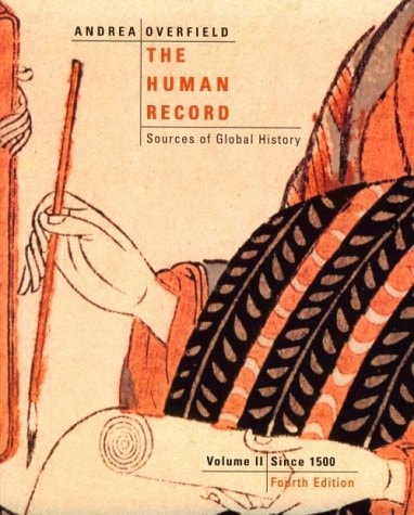 The Human Record: Sources of Global History Volume II: Since 1500