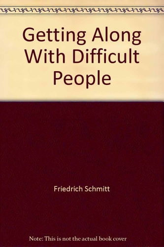 Getting Along With Difficult People