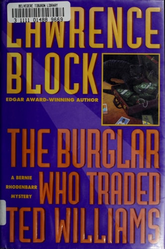 The Burglar Who Traded Ted Williams: A Bernie Rhodenbarr Mystery