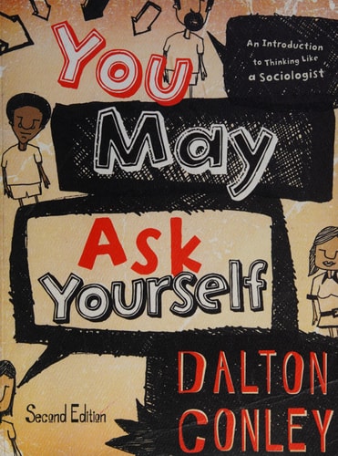 You May Ask Yourself: An Introduction to Thinking Like a Sociologist (Second Edition)