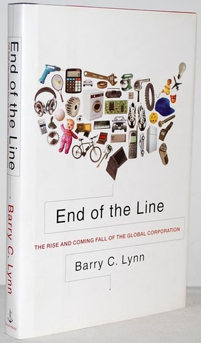 End of the Line: The Rise and Coming Fall of the Global Corporation