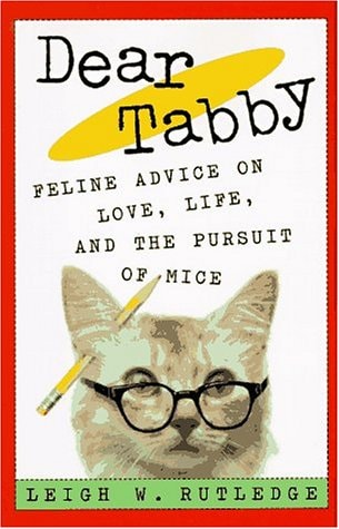 Dear Tabby: Feline Advice on Love, Life, and the Pursuit of Mice