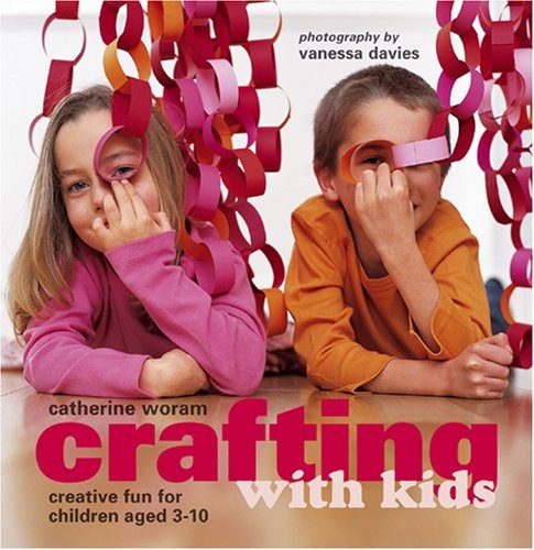Crafting With Kids: Creative Fun for Children Aged 3-10