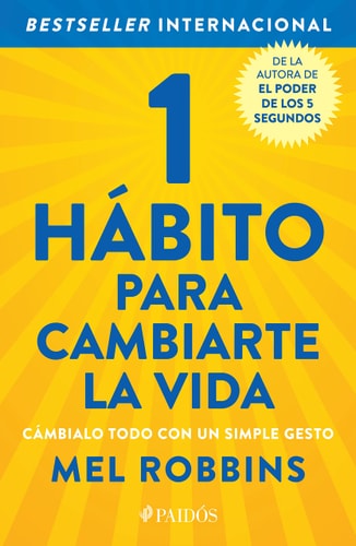 1 hábito para cambiarte la vida: Cámbialo todo con un simple gesto / The High 5 Habit (Spanish Edition)