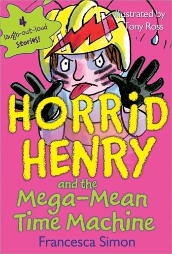 Horrid Henry and the Mega-mean Time Machine