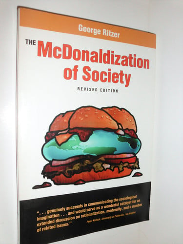 The McDonaldization of Society: An Investigation Into the Changing Character of Contemporary Social Life