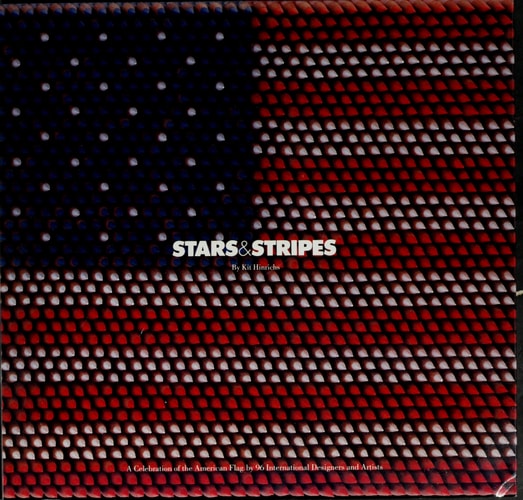 Stars & Stripes: Ninety-Six Top Designers and Graphic Artists Offer Their Personal Interpretations of Old Glory