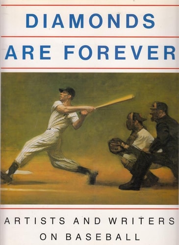 Diamonds Are Forever: Artists and Writers on Baseball