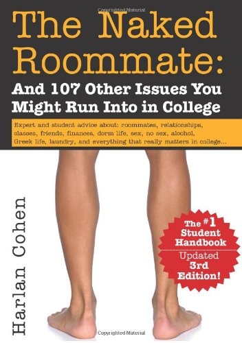 The Naked Roommate: And 107 Other Issues You Might Run Into in College