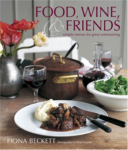 Food, Wine & Friends: Simple Menus for Great Entertaining