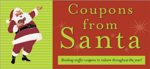 Coupons from Santa: Stocking Stuffer of coupons to redeem throughout the year!