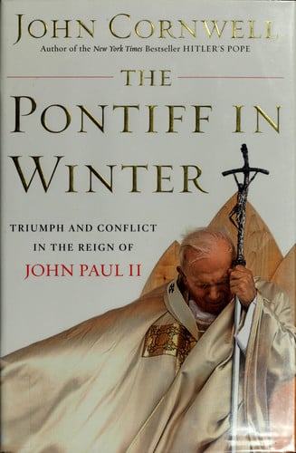 The Pontiff in Winter: Triumph and Conflict in the Reign of John Paul II