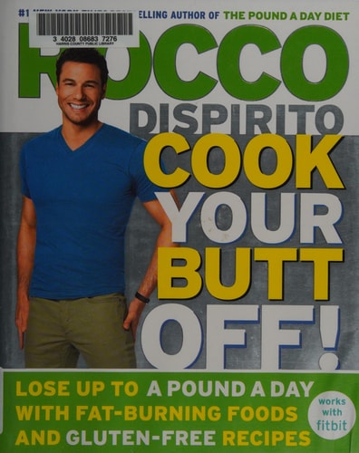 Cook Your Butt Off!: Lose Up to a Pound a Day with Fat-Burning Foods and Gluten-Free Recipes