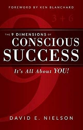 The 9 Dimensions of Conscious Success: It's All About YOU!