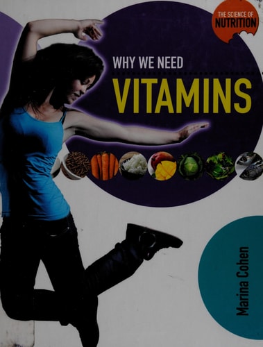 Why We Need Vitamins (Science of Nutrition)