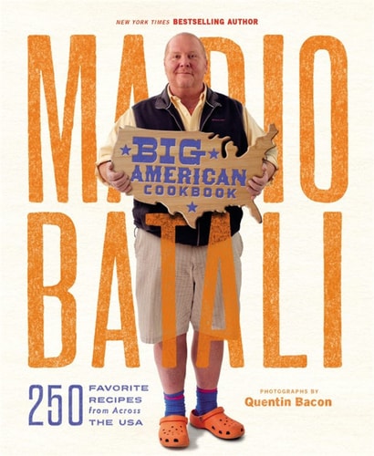 Mario Batali--Big American Cookbook 250 Favorite Recipes from Across the USA