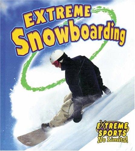 Extreme Snowboarding (Extreme Sports-no Limits!, 7)