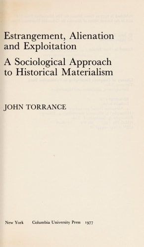 Estrangement, Alienation, and Exploitation: A Sociological Approach to Historical Materialism