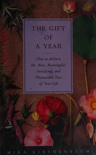 The Gift of a Year: How Give Yourself Most Meaningful Satisfying Pleasurable Year your Life
