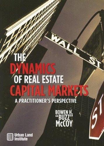The Dynamics of Real Estate Capital Markets: A Practitioner's Perspective