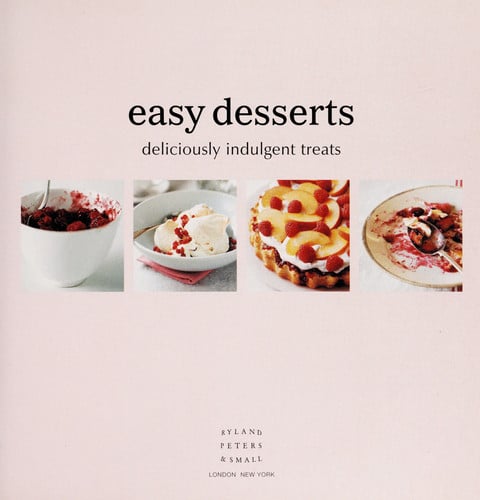 Easy Desserts: Deliciuously Indulgent Treats