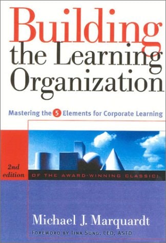 Building the Learning Organization: Mastering the 5 Elements for Corporate Learning