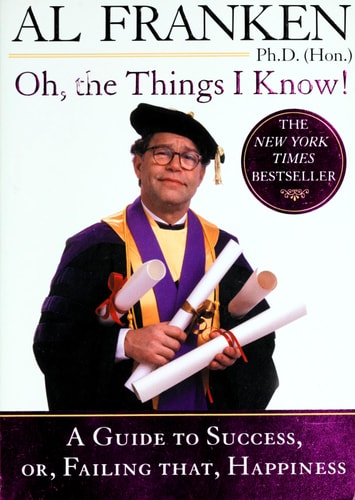 Oh, the Things I Know! A Guide to Success, or, Failing That, Happiness