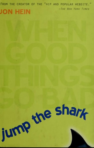 Jump the Shark: When Good Things Go Bad