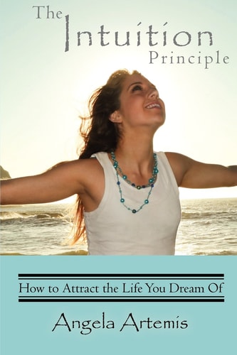 The Intuition Principle: How to Attract the Life You Dream Of